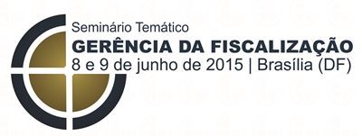 Começa nesta segunda-feira Seminário Temático Gerência da Fiscalização
