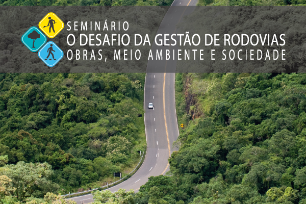 O Desafio da Gestão de Rodovias: Obras, Meio Ambiente e Sociedade