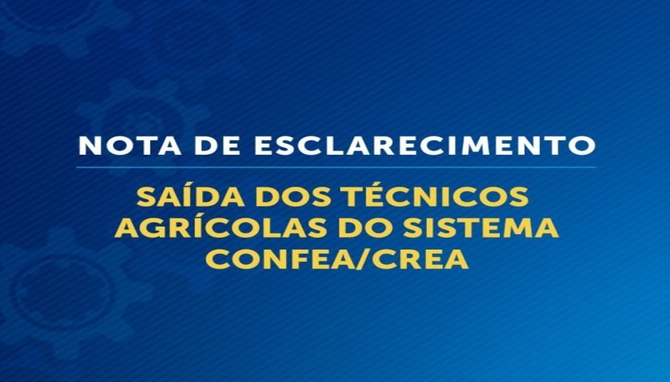 Nota de Esclarecimento: saída dos Técnicos Agrícolas do Sistema Confea/Crea