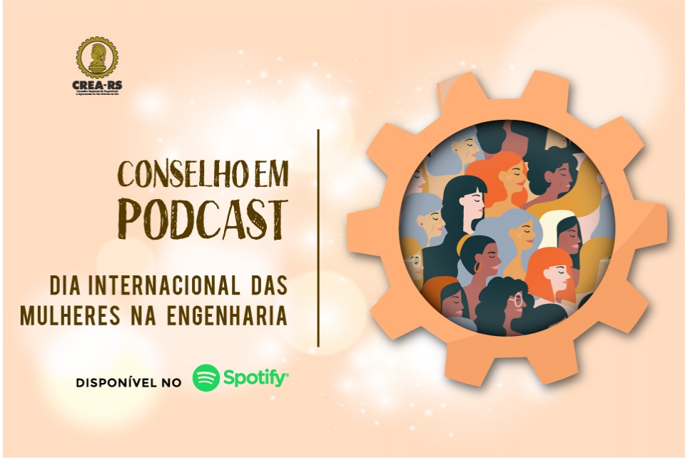 Conselho em Podcast traz um bate-papo sobre as mulheres na Engenharia