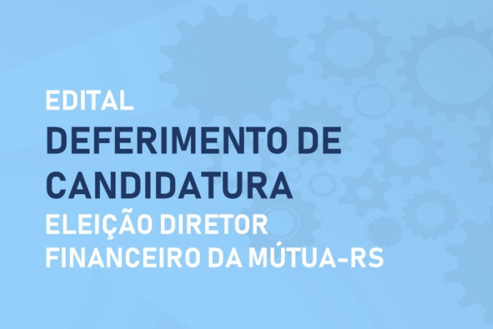 CER-RS divulga edital sobre candidaturas a diretor financeiro da Mútua-RS