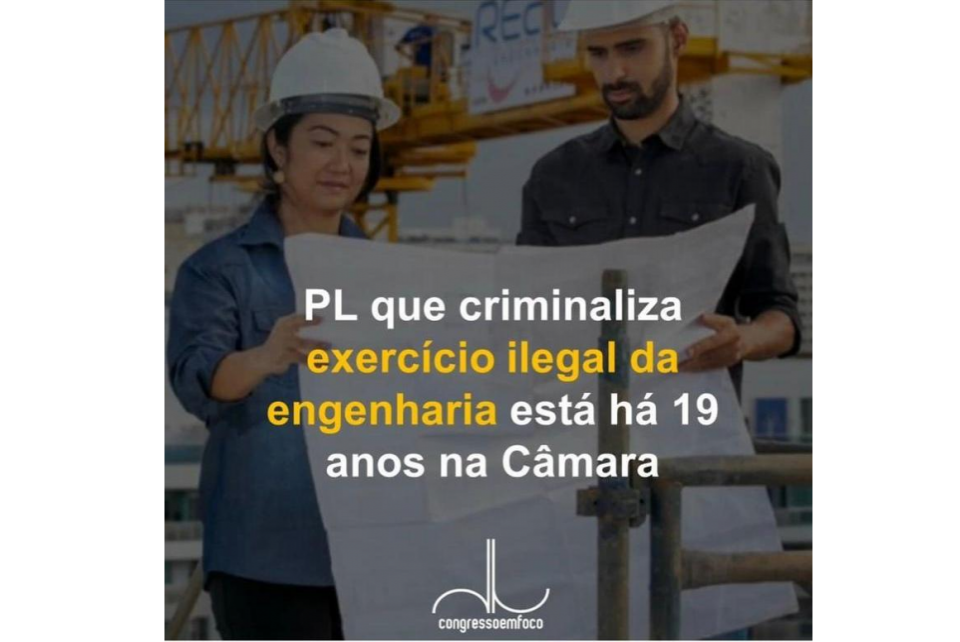 PL que criminaliza exercício ilegal da engenharia está há 19 anos na Câmara