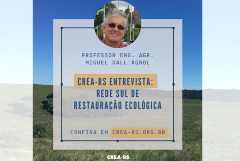 CREA-RS ENTREVISTA: Rede Sul de Restauração Ecológica, Eng. Agr. Miguel Dall’Agnol