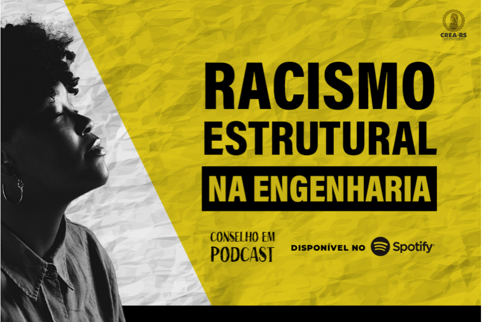 Está no ar o Conselho em Podcast 6 Racismo Estrutural na Engenharia