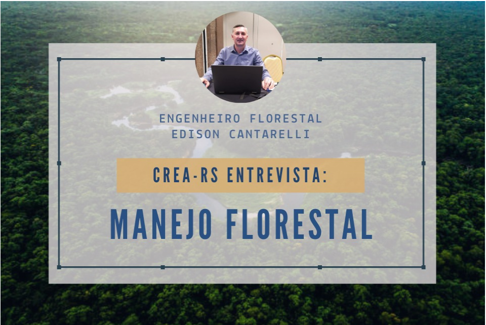 CREA-RS Entrevista: Manejo Florestal, com o Eng. Florestal Edison Cantarelli
