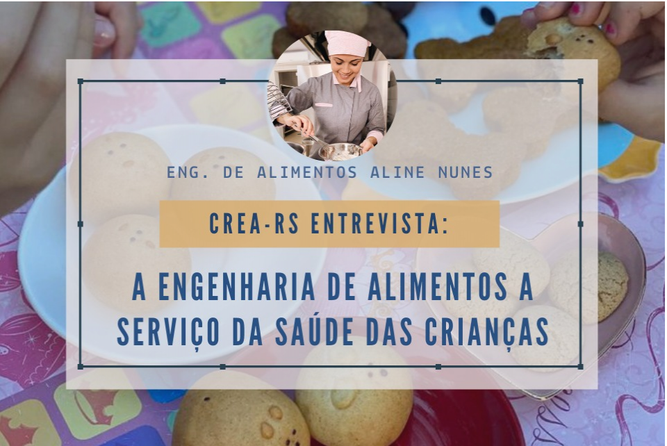 CREA-RS Entrevista: a Engenharia de Alimentos a serviço da saúde das crianças, com Aline Nunes