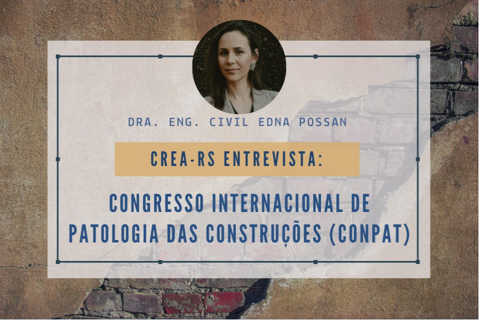 CREA-RS Entrevista: Congresso Internacional de Patologia das Construções (Conpat), com a Eng. Edna Possan