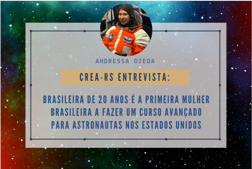 CREA-RS Entrevista: Andressa Ojeda, primeira brasileira a fazer curso de astronautas nos Estados Unidos