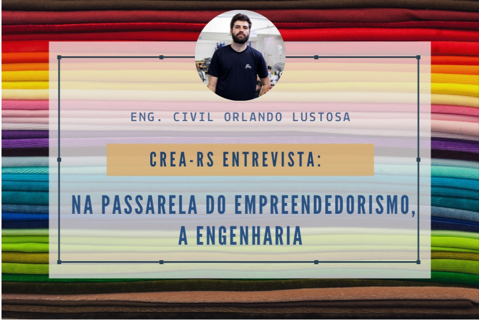 CREA-RS Entrevista: Na passarela do empreendedorismo, a Engenharia, com Orlando Lustosa