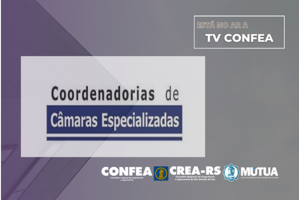TV Confea: Coordenadores nacionais de Câmaras comentam a agenda de maio