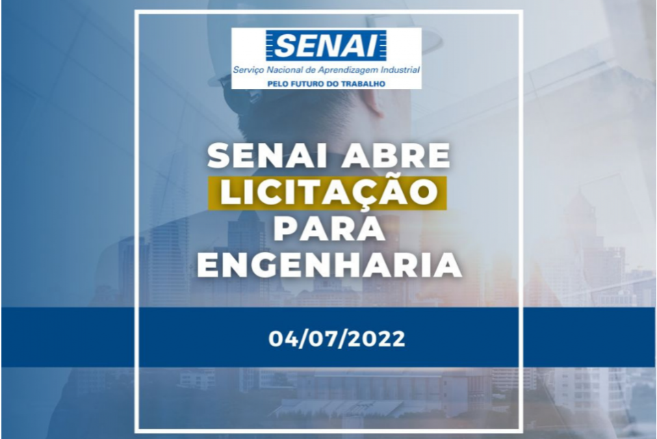 Senai abre editais de licitação de obras