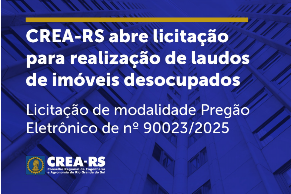 CREA-RS abre licitação para realização de laudos de imóveis desocupados