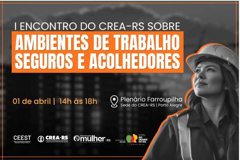 I Encontro do CREA-RS sobre Ambientes de Trabalho Seguros e Acolhedores