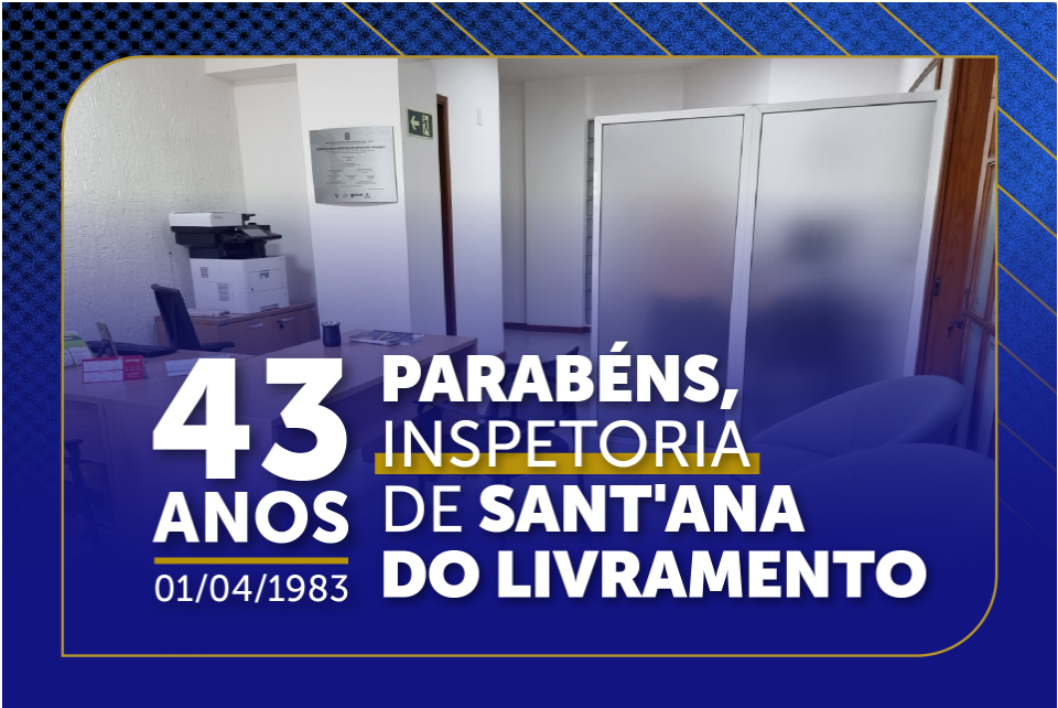 Inspetoria de Santana do Livramento completa 43 anos