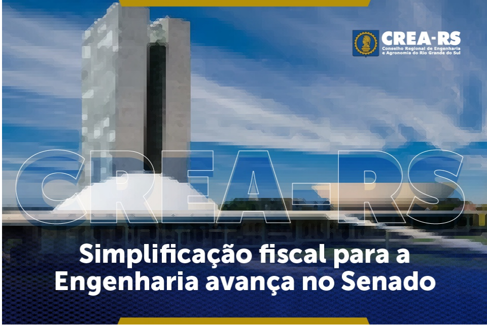 Simplificação fiscal para a Engenharia avança no Senado